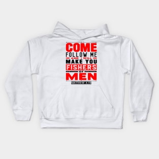 Come Follow Me And I Will Make You Fishers Of Men. Matthew 4:19 Kids Hoodie